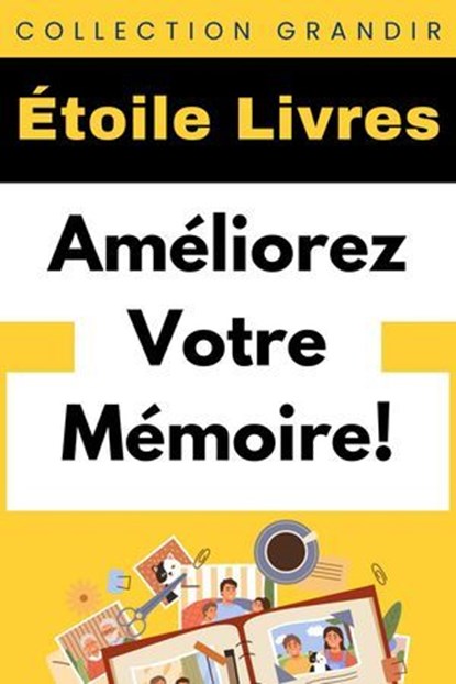 Améliorez Votre Mémoire!, Étoile Livres - Ebook - 9798224920945
