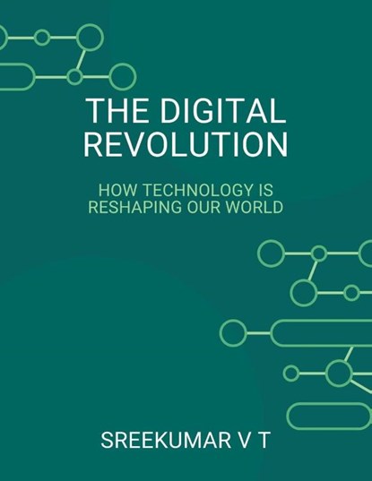 The Digital Revolution, V T Sreekumar - Paperback - 9798224930968