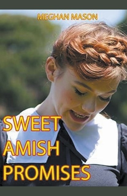 Sweet Amish Promises, Meghan Mason - Paperback - 9798224934027