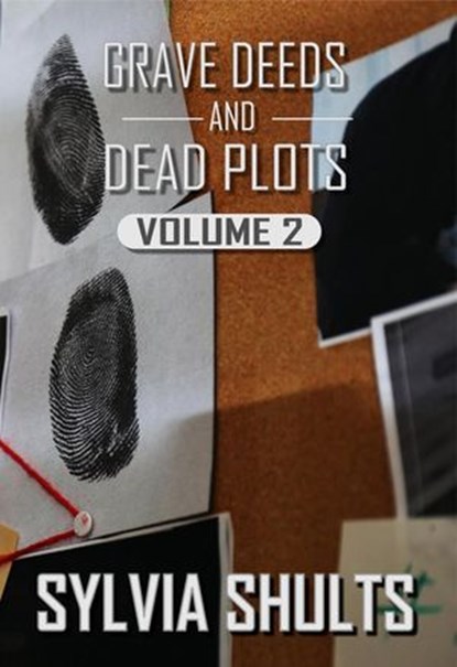 Grave Deeds and Dead Plots, Volume 2, Sylvia Shults - Ebook - 9798224942404