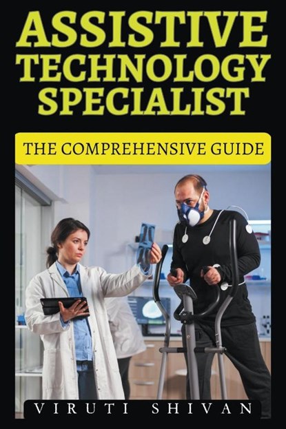 Assistive Technology Specialist - The Comprehensive Guide, Viruti Shivan - Paperback - 9798224945108