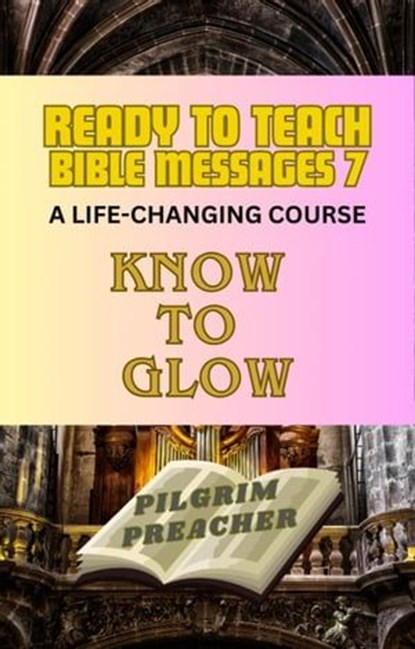 Ready to Teach Bible Messages 7, Pilgrim Preacher - Ebook - 9798224946006