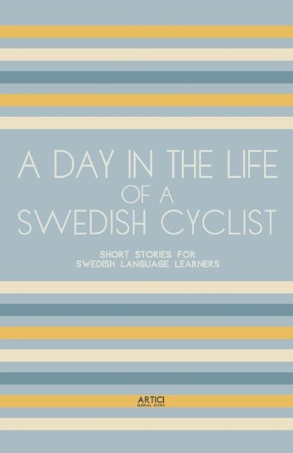 A Day In The Life Of A Swedish Cyclist, Artici Bilingual Books - Paperback - 9798224946563