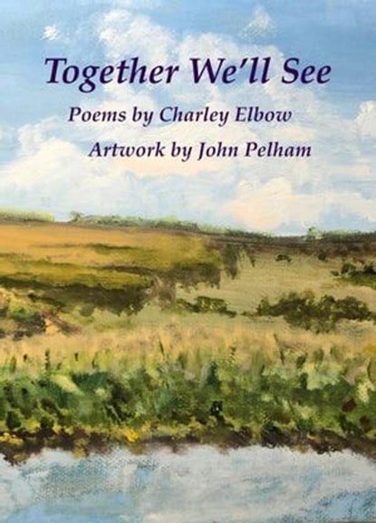 Together We'll See, Charley Elbow ; John Pelham - Ebook - 9798224954759