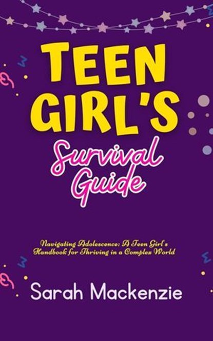 Teen Girl’s Survival Guide, Sarah Mackenzie - Ebook - 9798224956524