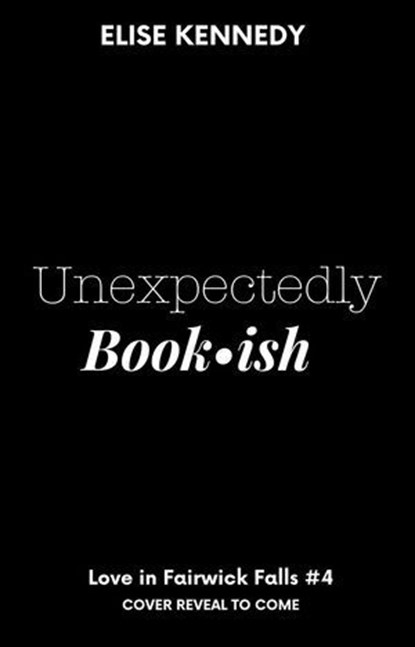 Unexpectedly Bookish, Elise Kennedy - Ebook - 9798224957477