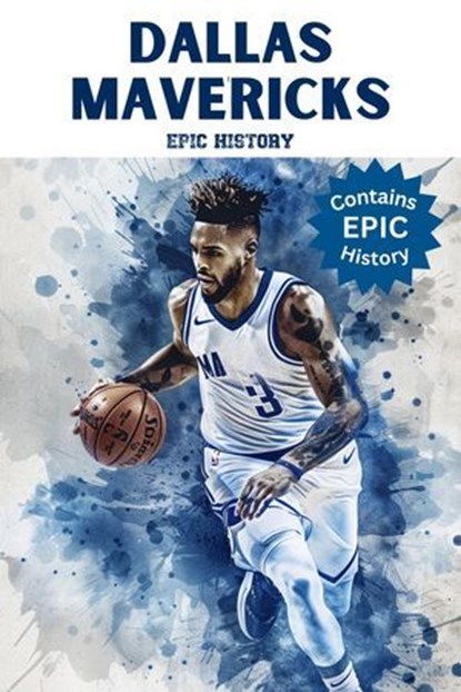 Dallas Mavericks Epic History, Epic History - Ebook - 9798224958528