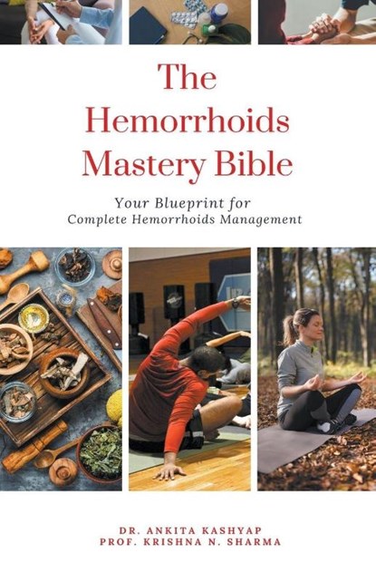 The Hemorrhoids Mastery Bible, Ankita Kashyap ; Krishna N. Sharma - Paperback - 9798224961801