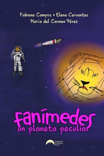 Fanímedes, un planeta peculiar, Fabiane Campos ; Elena Cervantes ; María del Carmen Pérez - Ebook - 9798224964956