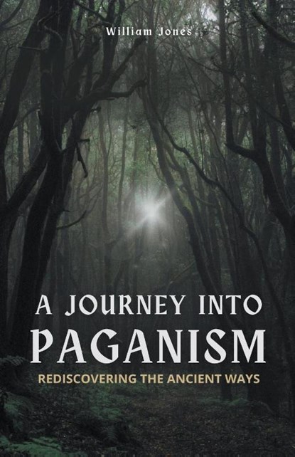 A Journey into Paganism, William Jones - Paperback - 9798224969623