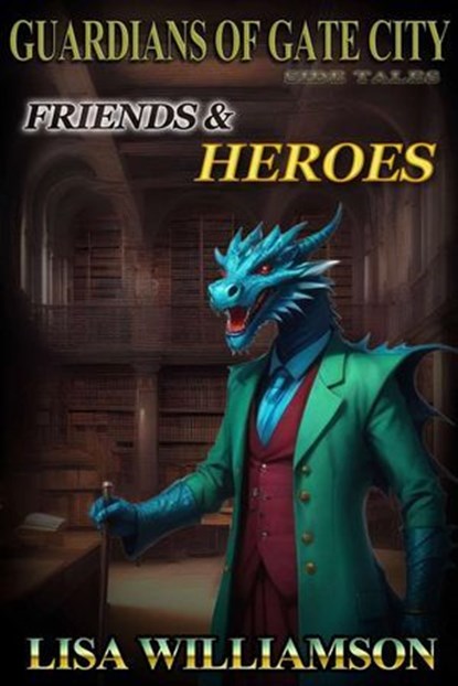 Friends and Heroes, Lisa Williamson - Ebook - 9798224976515