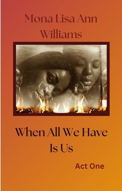 When All We Have Is Us, Mona Lisa Ann - Ebook - 9798224991822
