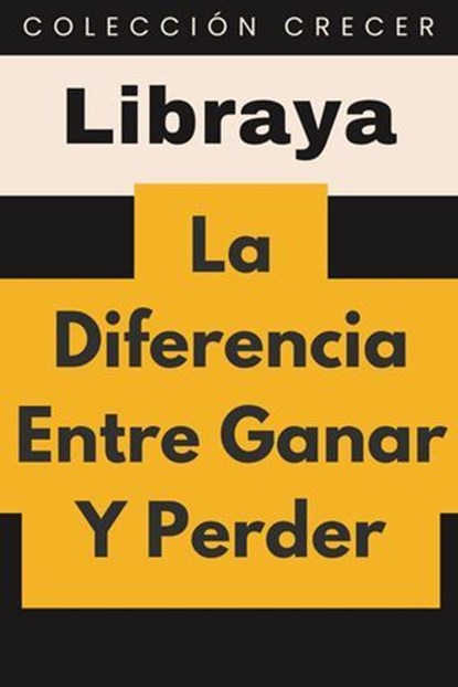La Diferencia Entre Ganar Y Perder, Libraya - Ebook - 9798224994090