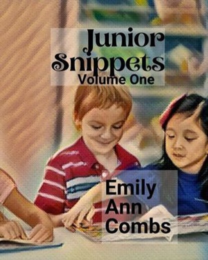 Junior Snippets Volume One, Emily Ann Combs - Ebook - 9798224998739