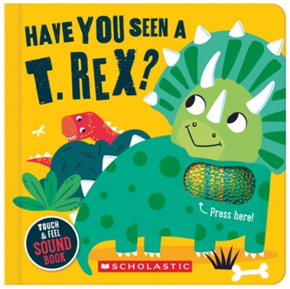 Have You Seen a T. Rex? (a Touch and Feel Sound Book), Sarah Wade - Gebonden - 9798225002701