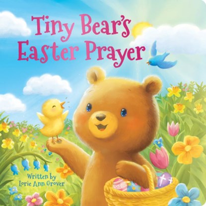 Tiny Bear's Easter Prayer, Lorie Ann Grover - Gebonden - 9798225003784