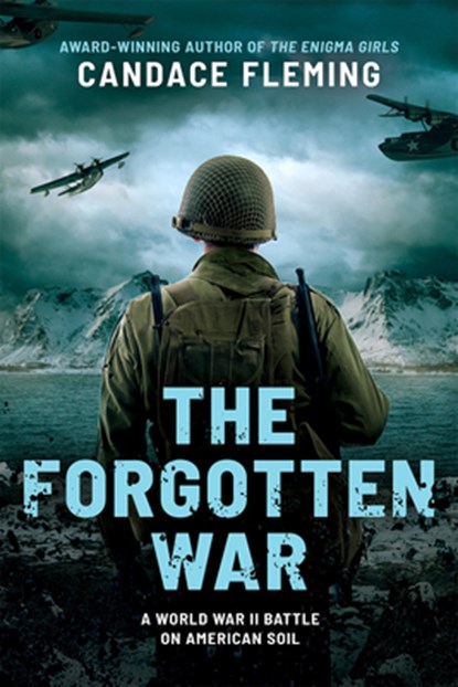 The Forgotten War: A World War II Battle on American Soil, Candace Fleming - Gebonden - 9798225004361