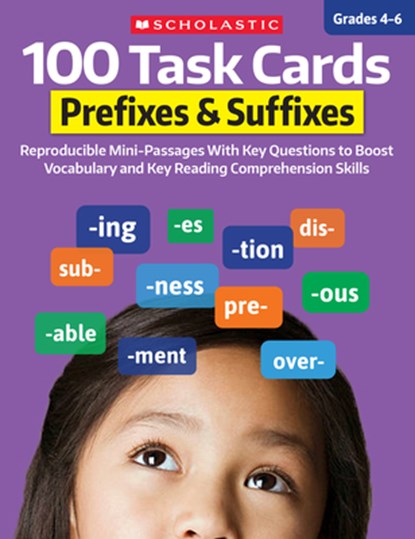 100 Task Cards: Prefixes & Suffixes: Reproducible Mini-Passages with Key Questions to Boost Reading Comprehension Skills, Scholastic - Paperback - 9798225038953