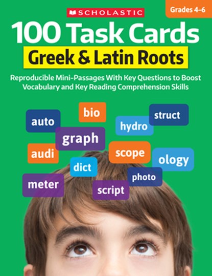100 Task Cards: Greek & Latin Roots: Reproducible Mini-Passages with Key Questions to Boost Vocabulary and Reading Comprehension Skills, Scholastic - Paperback - 9798225038977