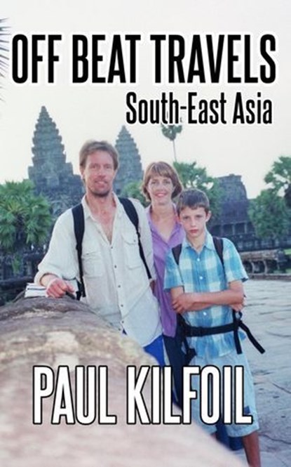 Off Beat Travels: South-East Asia, Paul Kilfoil - Ebook - 9798227003058