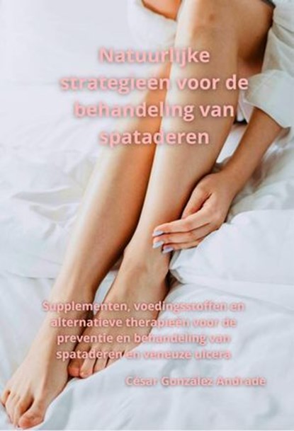 Natuurlijke strategieën voor de behandeling van spataderen, César González Andrade - Ebook - 9798227006042
