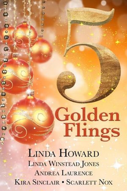 5 Golden Flings, Linda Howard ; Linda Winstead Jones ; Andrea Laurence ; Kira Sinclair ; Scarlett Nox - Ebook - 9798227008404