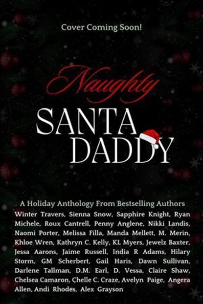Naughty Santa Daddy, Sapphire Knight ; Hilary Storm ; Chelsea Camaron ; Ryan Michele ; Alex Grayson ; Winter Travers ; Nikki Landis ; Gail Haris ; Naomi Porter ; Roux Cantrell ; M. Merin ; D.M. Earl ; Khloe Wren ; Dawn Sullivan ; Manda Mellett ; Jessa Aarons ; Darlene Tallman - Ebook - 9798227022806