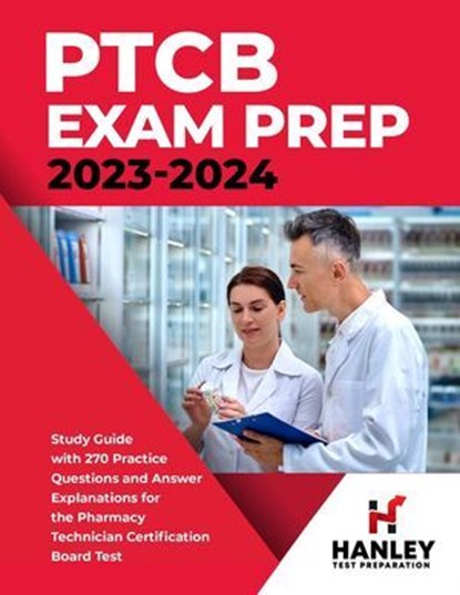 PTCB Exam Prep 2023-2024: Study Guide with 270 Practice Questions and Answer Explanations for the Pharmacy Technician Certification Board Test, Shawn Blake - Ebook - 9798227025104