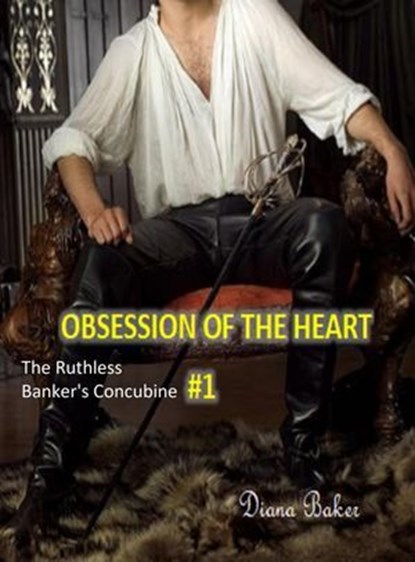 Obsession of the Heart: The Ruthless Banker's Concubine#1, Diana Baker - Ebook - 9798227036315