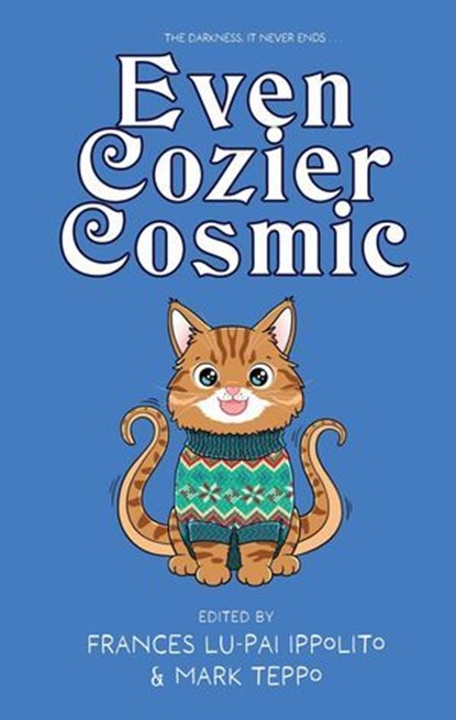 Even Cozier Cosmic, Andrew S. Fuller ; Ben Curl ; Daniel David Froid ; Devan Barlow ; Elad Haber ; Ellis Bray ; Erik Grove ; J. B. Kish ; Jon Lasser ; Jessie Kwak ; John Klima ; Jonathan Wood ; Kate Ristau ; Kevin Wetmore ; L. E. Daniels ; Megan Lee Beals ; Maxwell I. Gold ; - Ebook - 9798227036780