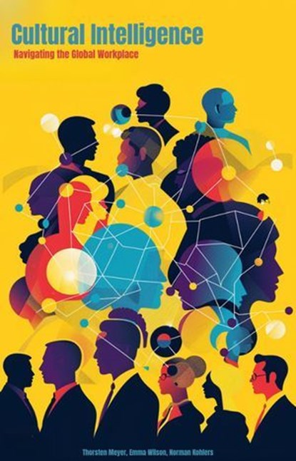 Cultural Intelligence, Thorsten Meyer ; Emma Wilson ; Norman Kohlers - Ebook - 9798227037503