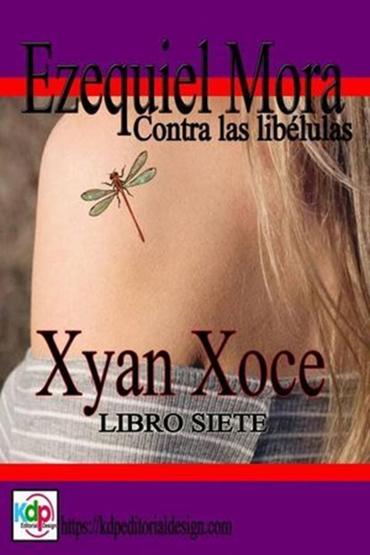 Ezequiel Mora contra las libélulas, Xyan Xoce - Ebook - 9798227038180