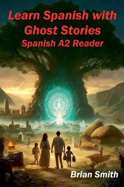Learn Spanish with Ghost Stories, Brian Smith - Paperback - 9798227046406