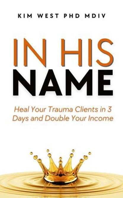 In His Name, Kim West PhD Mdiv - Ebook - 9798227047205