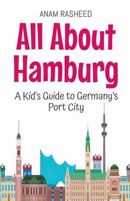 All About Hamburg, Anam Rasheed - Paperback - 9798227054388
