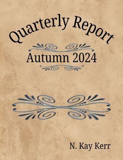 Quarterly Report: Autumn 2024, N. Kay Kerr - Ebook - 9798227066978