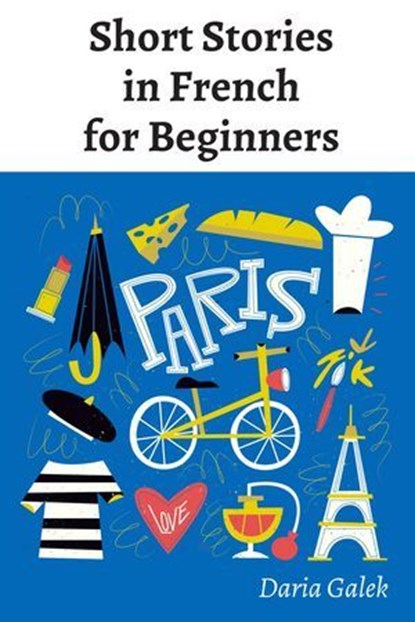 Short Stories in French for Beginners, Daria Galek - Ebook - 9798227068248