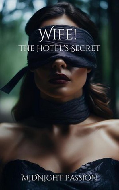 Wife! The Hotel's Secret, MidNight Passion - Ebook - 9798227072887