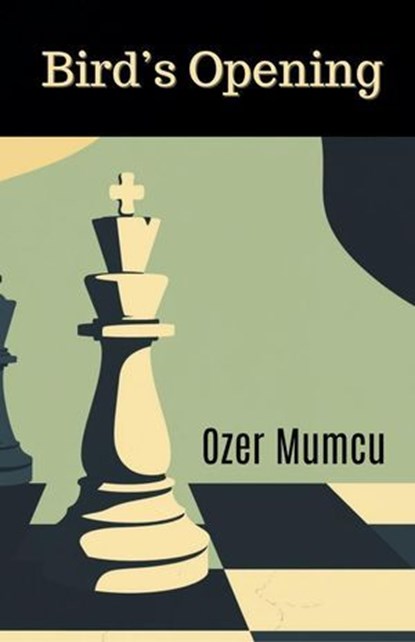 Bird's Opening, Özer Mumcu - Ebook - 9798227074782