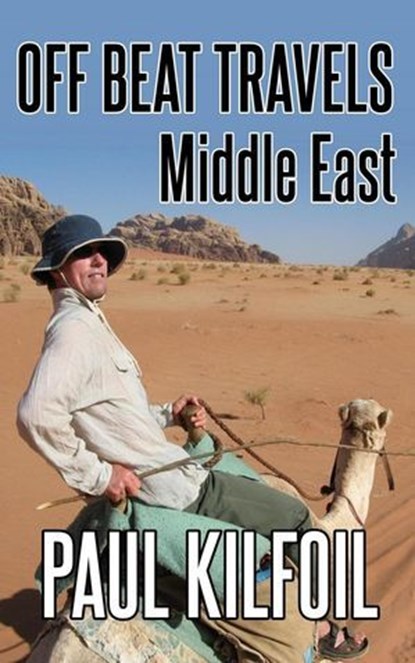 Off Beat Travels: Middle East, Paul Kilfoil - Ebook - 9798227079794