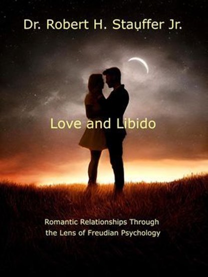 Love and Libido, Dr. Robert H. Stauffer Jr. - Ebook - 9798227089830