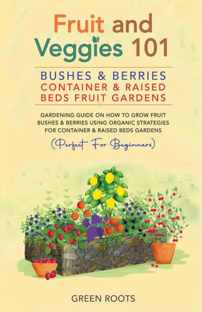 Fruit and Veggies 101 - Bushes & Berries, Green Roots - Paperback - 9798227093554