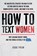 How To Text Women, Jesse Tyler - Paperback - 9798227093691