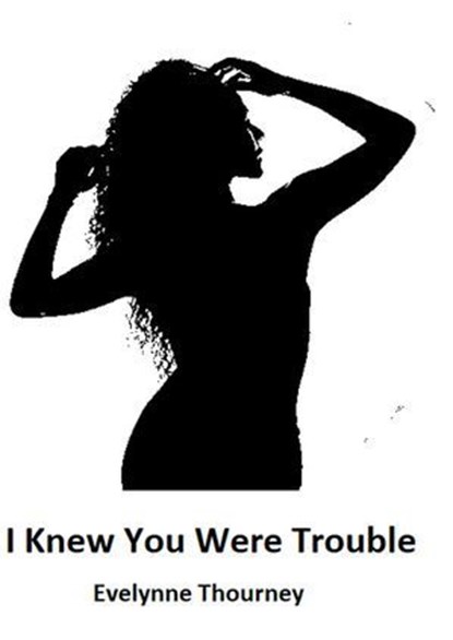 I Knew You Were Trouble, Evelynne Thourney - Ebook - 9798227096654