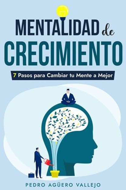 Mentalidad de Crecimiento, Pedro Agüero Vallejo - Ebook - 9798227126900