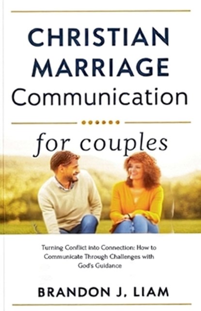 Christian Marriage Communication for Couples, Brandon J. Liam - Paperback - 9798227128270