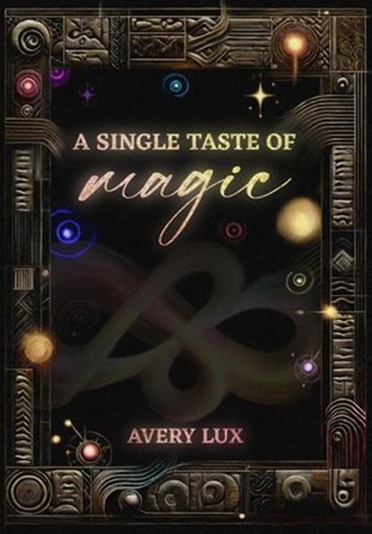 A Single Taste of Magic, Avery Lux - Ebook - 9798227128768