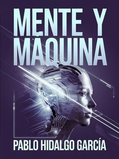 Mente Y Maquina, Pablo Hidalgo Garcia - Ebook - 9798227130549