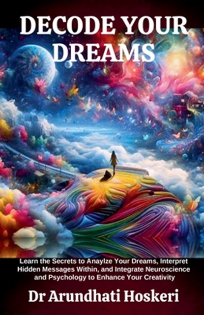 Decode Your Dreams, Arundhati Hoskeri - Paperback - 9798227139450