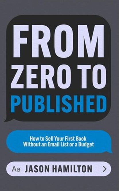 From Zero to Published: How to Sell Your First Book Without an Email List or a Budget, Jason Hamilton - Ebook - 9798227140593